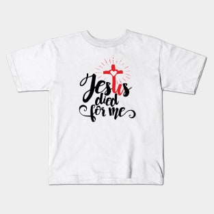 Jesus died for me Kids T-Shirt